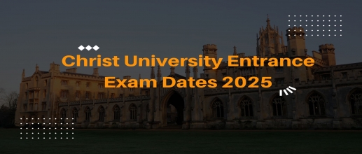 Christ University Entrance Exam Dates 2025