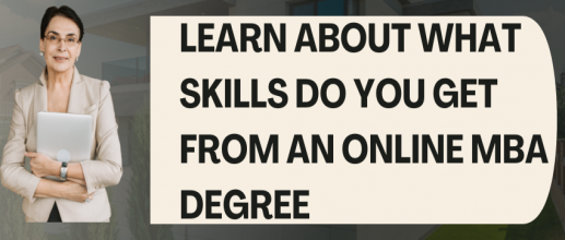 Learn About What Skills Do You Get From An Online MBA Degree