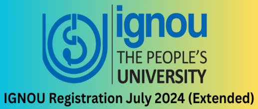 IGNOU Registration July 2024 (Extended)