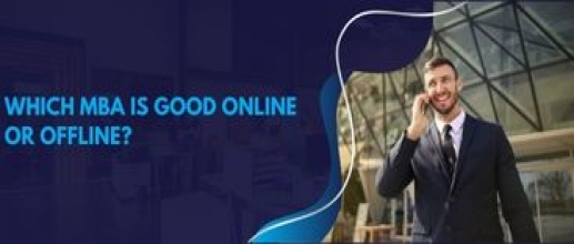 Which MBA is good online or offline?